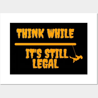 think while its still legal Posters and Art